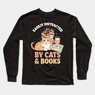 Easily Distracted by Cats and Books Funny Cat & Book Lover Long Sleeve T-Shirt